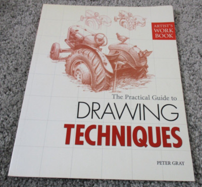 THE PRACTICAL GUIDE TO DRAWING TECHNIQUES - PETER GRAY - Artists Work Book