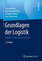 Grundlagen Der Logistik Begriffe, Strukturen Und Prozesse Claus Muchna (U. A.)