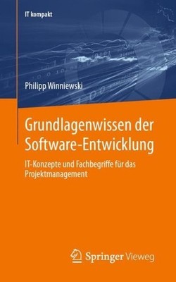 Grundlagenwissen der Software-Entwicklung: IT-Konzepte und Fachbegriffe f?r das 
