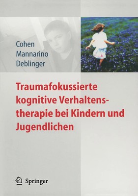Judith A. Cohen (u. a.) | Traumafokussierte kognitive Verhaltenstherapie bei...