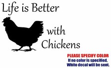 LIFE IS BETTER WITH CHICKENS Graphic Die Cut decal sticker Car Truck Boat 12"