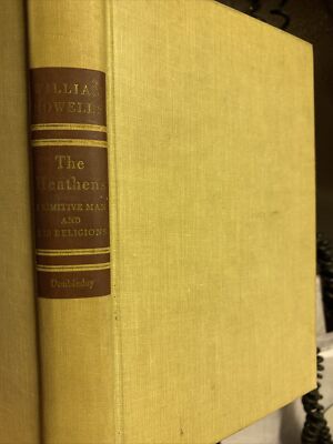 The Heathens, Primitive Man and His Religions, by William Howells.