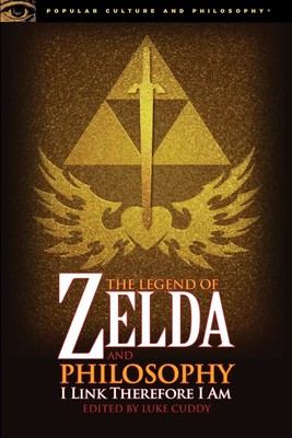 The Legend of Zelda and Philosophy | I Link Therefore I Am | Luke Cuddy | Buch