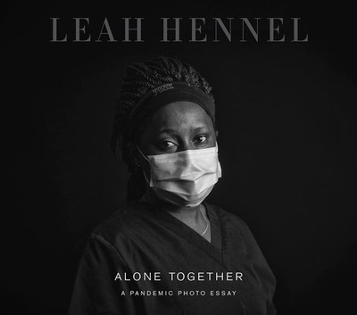 Alone Together: A Pandemic Photo Essay - Hennel, Leah|Boettcher, Shelley - G...