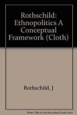 Ethnopolitics : A Conceptual Framework Hardcover Joseph Rothschil
