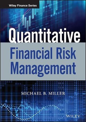 Quantitative Financial Risk Management: Applying Financial Models and Mathematic