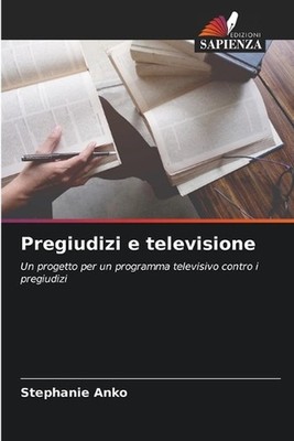 Pregiudizi e televisione by Stephanie Anko (Italian) Paperback Book