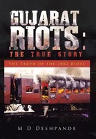 Gujarat Riots The True Story: The Truth Of The 2002 Riots M D Deshpande Buch