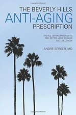 THE BEVERLY HILLS ANTI-AGING PRESCRIPTION By Berger Andre *Excellent Condition*