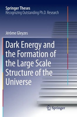 Jérôme Gleyzes | Dark Energy and the Formation of the Large Scale Structure...