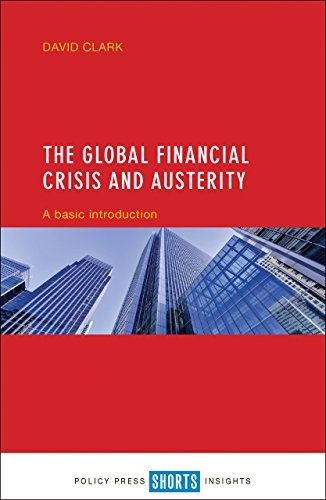 The global financial crisis and austerity: A Basic Introduction (Short Insights)