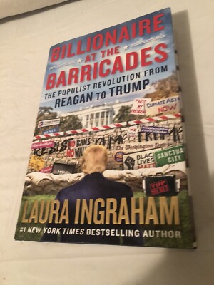 Billionaire At The Barricades Reagan Populist  To Trump By Laura Ingraham Book