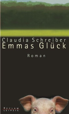 Emmas Glück. Claudia Schreiber. Roman