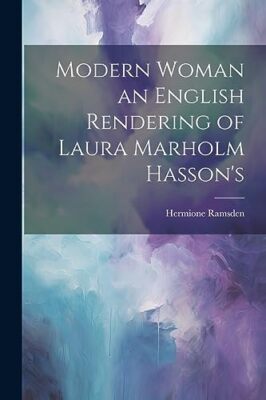Ramsden - Modern Woman an English Rendering of Laura Marholm Hasson's  - X555z