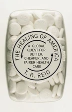Healing of America: A Global Quest for Better, Cheaper, and Fairer Health Care