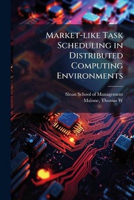 Market-like Task Scheduling in Distributed Computing Environments by Sloan Schoo