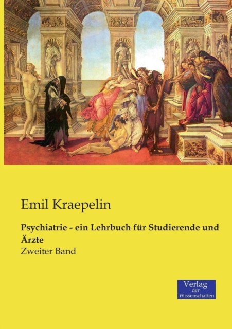 Psychiatrie - ein Lehrbuch für Studierende und Ärzte: Erster Band (German)