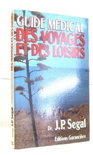 Guide médical des voyages et des loisirs | Segal Jean-Pierre | Très bon état