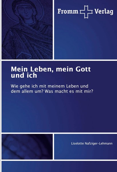 Mein Leben, Mein Gott Und Ich | Liselotte Nafziger-Lehmann | Deutsch | Buch-image