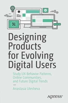 Designing Products for Evolving Digital Users - 9781484263785