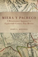 Miera Y Pacheco : A Renaissance Spaniard in Eighteenth-Century New Mexico, Pa...