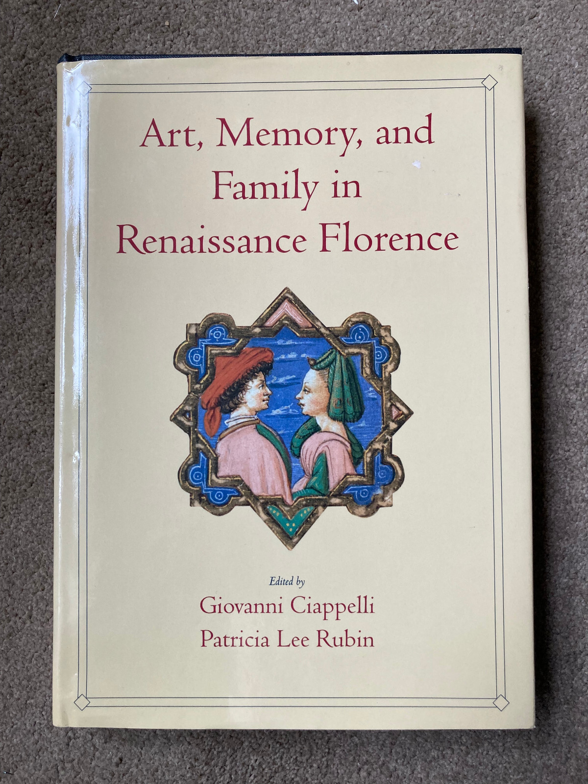 Art, Memory, and Family in Renaissance Florence by Patricia Lee Rubin