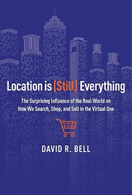 Location Is (Still) Everything: The Surprising Influ by Bell, David R 0544262271