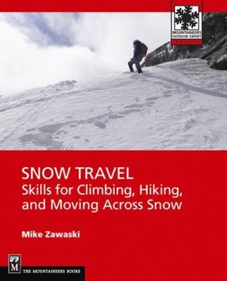 Snow Travel : Climbing, Hiking and Crossing Over Snow Paperback M