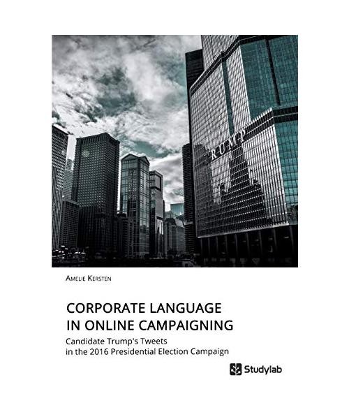 Corporate Language in Online Campaigning. Candidate Trump's Tweets in the 2016 P