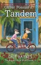 Oliver Possum's Tandem: 5 (The Bicycle..., Haynes, Chip