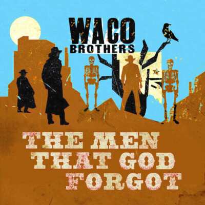 Waco Brothers - The Men That God Forgot [New Vinyl LP]