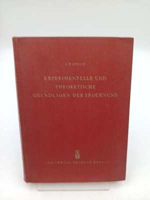 Experimentelle und theoretische Grundlagen der Trocknung. Lykov Aleksej V. Ernst