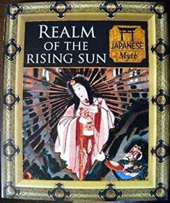 Realm of the Rising Sun : Japanese Myth Hardcover