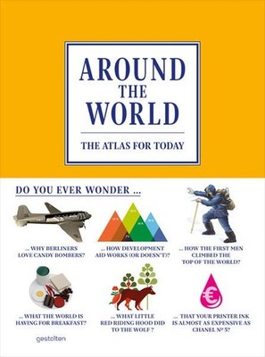 AROUND THE WORLD: The Atlas for Today The Atlas for Today Losowsky, A., S. Ehman