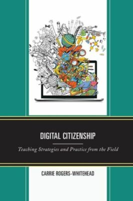 Digital Citizenship: Teaching Strategies and Practice from the Field
