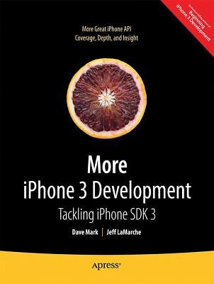 More iPhone3 Development : Tackling iPhone SDK 3 by Jeff LaMarche; Dave Mark