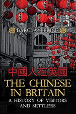 The Chinese in Britain: A History of Visitors and Settl - Hardback NEW Price, Ba