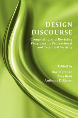 Design Discourse Composing Revising Programs in Professional Technical Writing