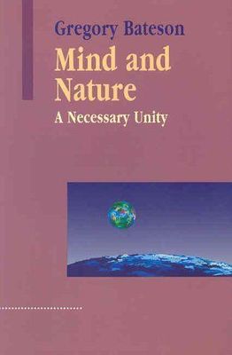 Mind and Nature: A Necessary Unity (Advances in Systems Theory, Complexity, and