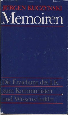 Memoiren : d. Erziehung d. J. K. zum Kommunisten u. Wissenschaftler. Kuczynski,