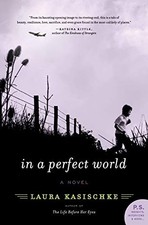 In a Perfect World: A Novel by Kasischke, Laura