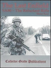 The Last Enfield SA80 The Reluctant Rifle (Steve Raw)