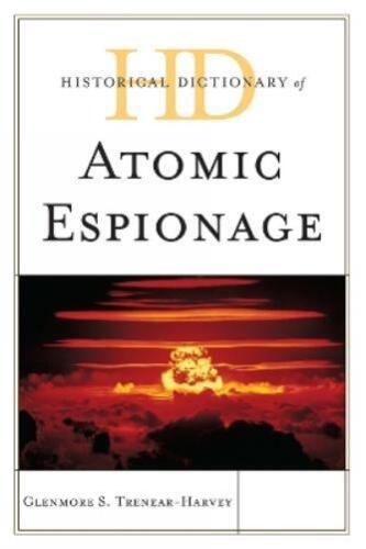 Glenmore S. Trenear-Harvey Historical Dictionary of Atomic Espionage (Hardback) - Picture 1 of 1