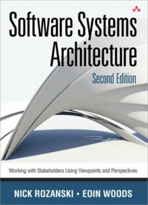 Software Systems Architecture: Working With Stakeholders Using Viewpoints and P
