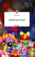 HüPfburg Im Kopf. Life Is A Story - Story.One Julia Holzapfel
