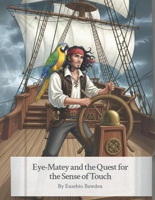 Eye-Matey and the Quest for the Sense of Touch by A.E. Martinez Paperback Book
