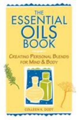 The Essential Oils Book: Creating Personal Blends for Mind & Body by Dodt, Coll