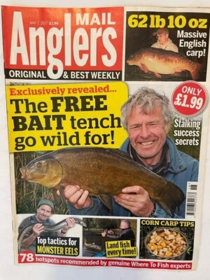 ANGLERS MAIL - 2 MAY 2017 - THE FREE BAIT TENCH GO WILD FOR - MONSTER EELS