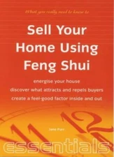Sell Your Home Using Feng Shui: Energise Your House - Discover W