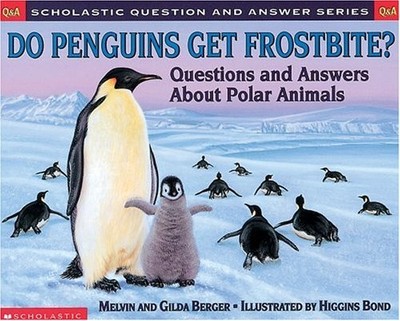 Scholastic Q & A: Do Penguins Get Frostbite (Scholastic Question & Answer) by B